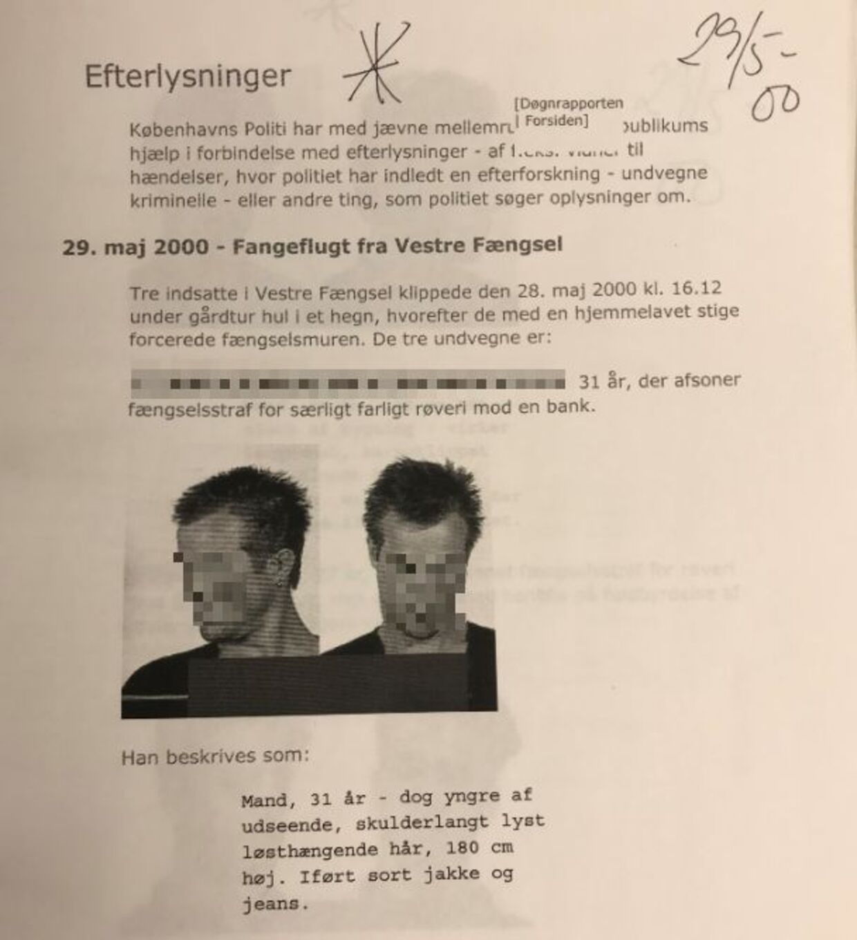 Sådan så det ud i foråret 2000, da Københavns Politi efterlyste den mordtiltalte dansker efter endnu en af hans fangeflugter fra et lukket fængsel. Det var med til at give ham betegnelsen »flugtkonge« i pressen.