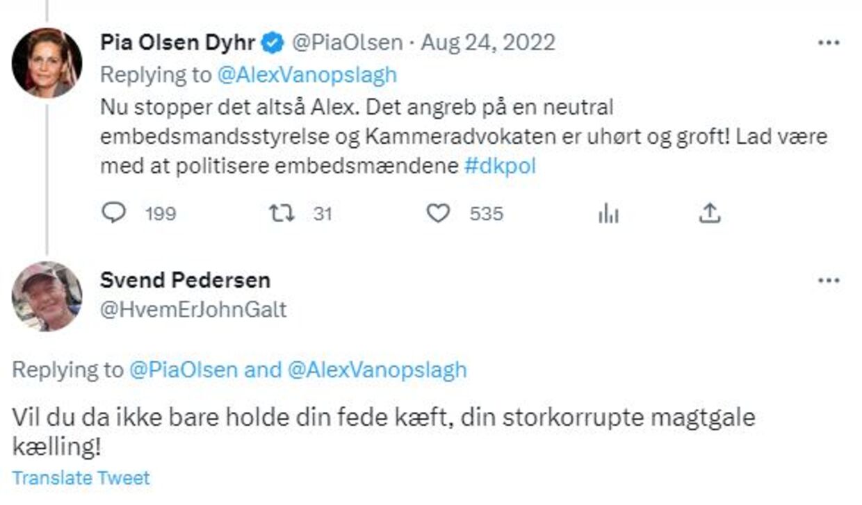 Svend Pedersen svarer Pia Olsen Dyhr med »Vil du da ikke bare holde din fede kæft, din storkorrupte magtgale kælling!«.